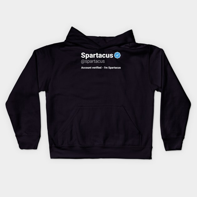 I'm Spartacus - Parody Social Network Account Name with a Blue Verified Badge Kids Hoodie by RobiMerch